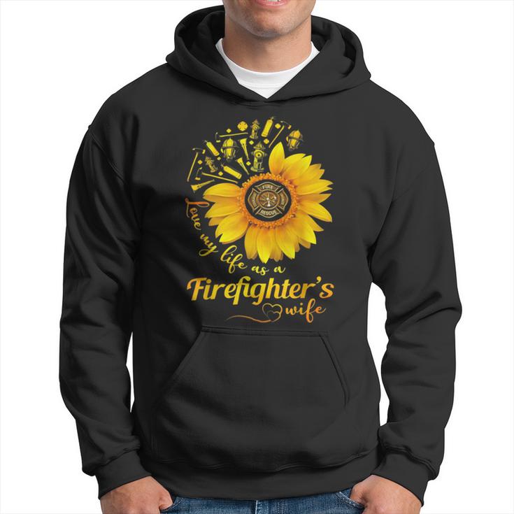 Firefighter Sunflower Love My Life As A Firefighters Wife Hoodie