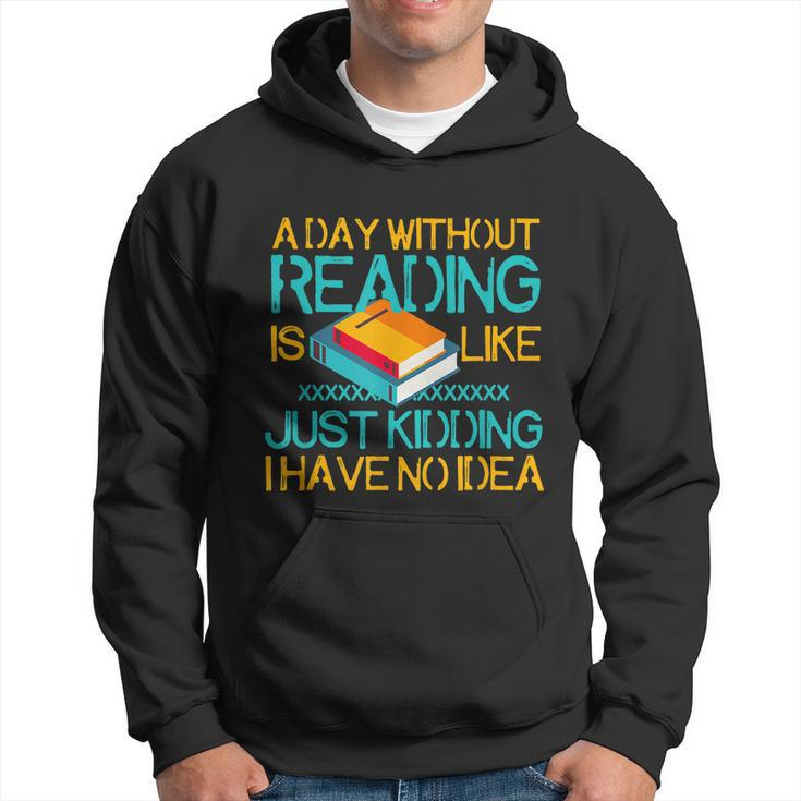 A Day Without Reading Is Like Bookworm Book Lovers Funny Gift Cool Gift Hoodie