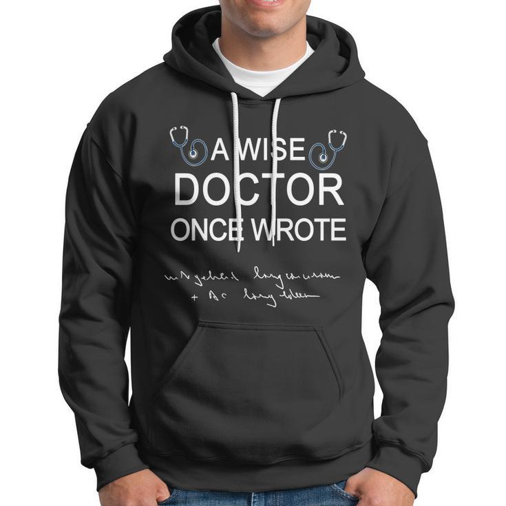 A Wise Doctor Once Wrote Medical Doctor Handwriting Funny Tshirt Hoodie