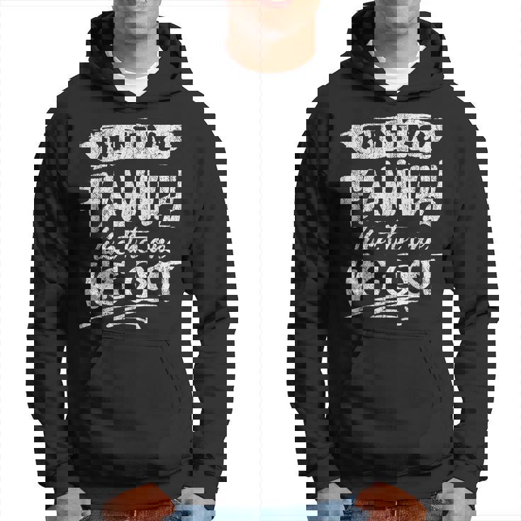 Aint No Family Like The One We Got Funny Family Hoodie