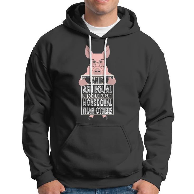 All Animals Are Equal Some Animals Are More Equal Hoodie