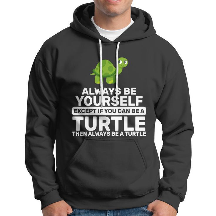Always Be A Turtle Tshirt Hoodie