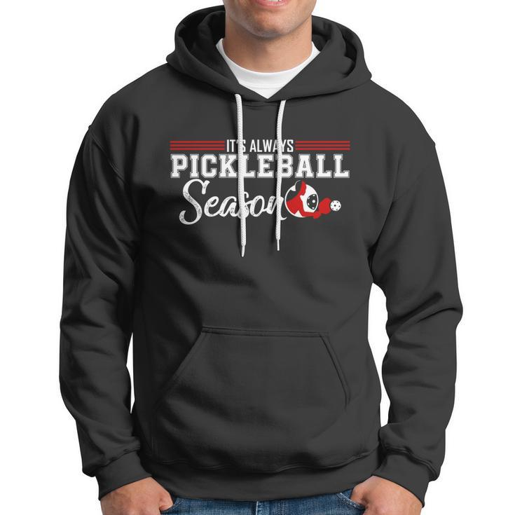 Always Pickleball Season Funny Gift For Pickleball Player Gift Hoodie