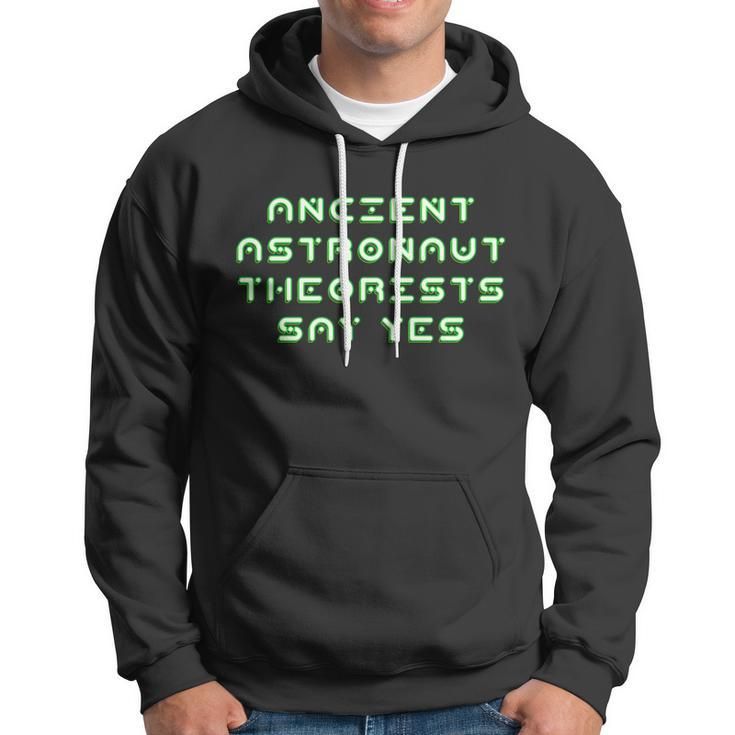 Ancient Astronaut Theorists Says Yes Tshirt Hoodie