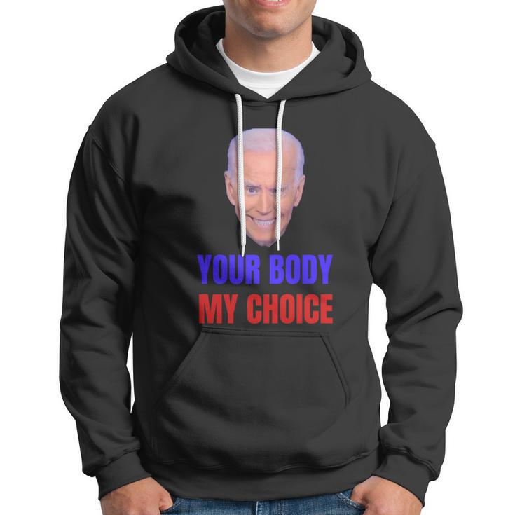 Anti Joe Biden And Vaccine Mandates Your Body My Choice Gift Hoodie