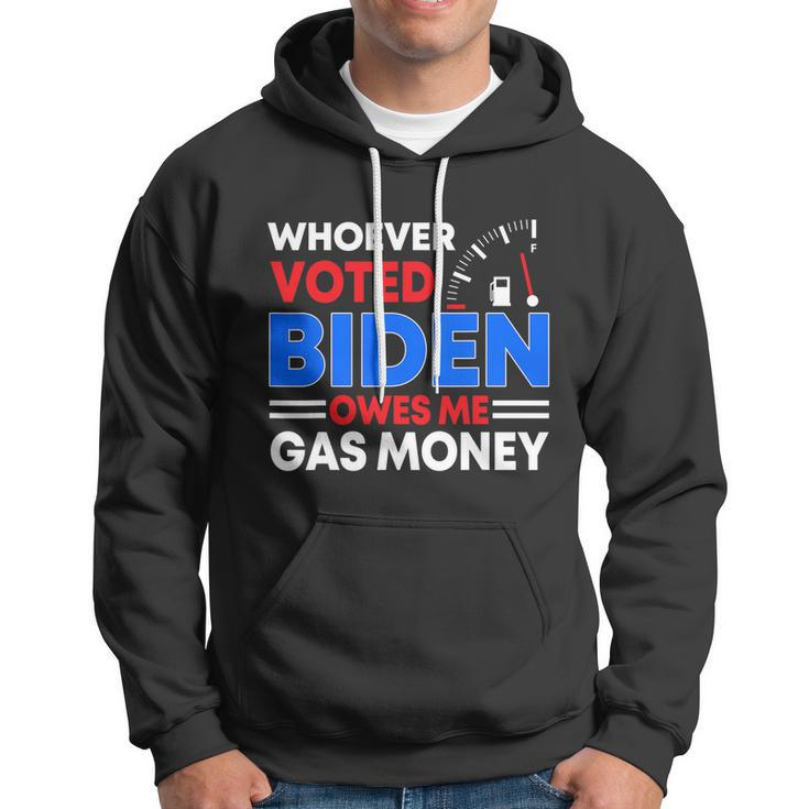 Anti Joe Biden Funny Whoever Voted Biden Owes Me Gas Money Hoodie