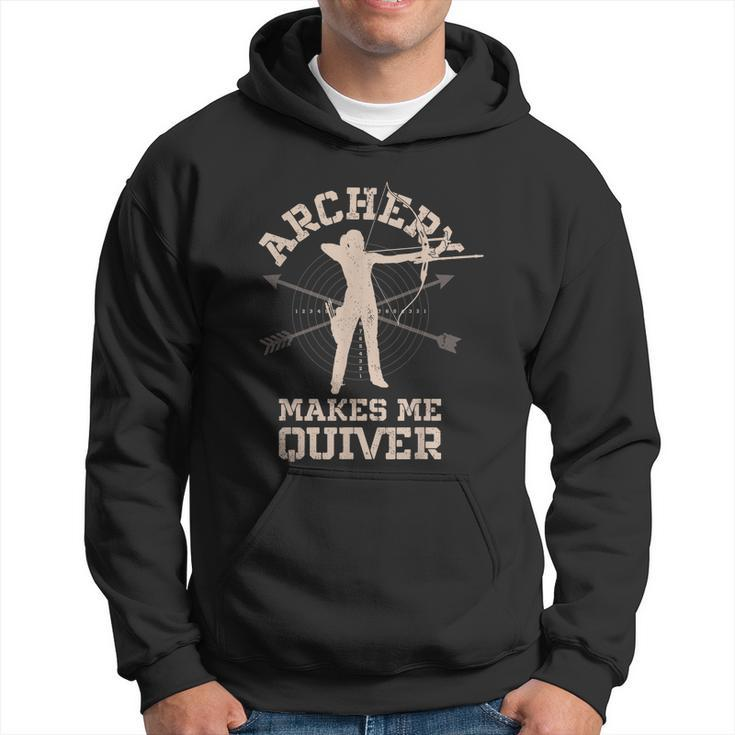Archery Makes Me Quiver Funny Bow Arrow Archer Hoodie