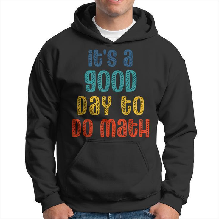 Back To School Its A Good Day To Do Math Funny Teachers  Hoodie
