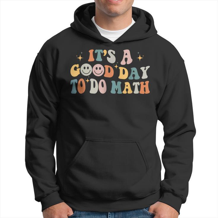 Back To School Its A Good Day To Do Math Teachers Groovy  Hoodie