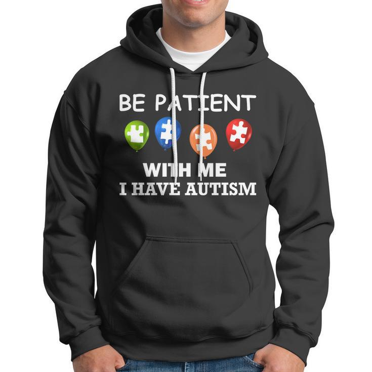 Be Patient With Me I Have Autism Tshirt Hoodie