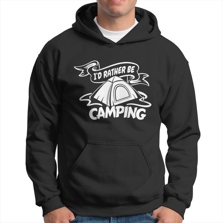 Camping Id Rather Be Camping Apparel Cool Gift Hoodie