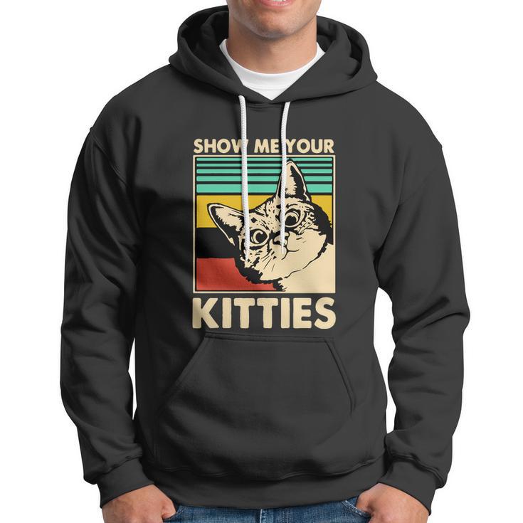 Cat Show Me Your Kitties Funny Cats Lover Vintage Hoodie