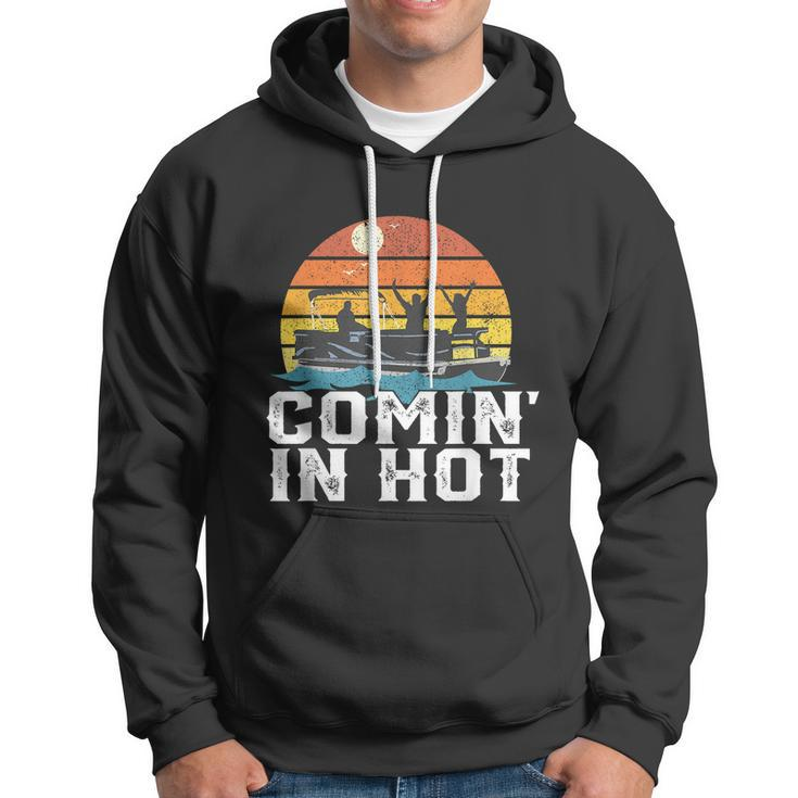 Comin In Hot Pontoon Boat Funny Boating Lake For Dad Hoodie