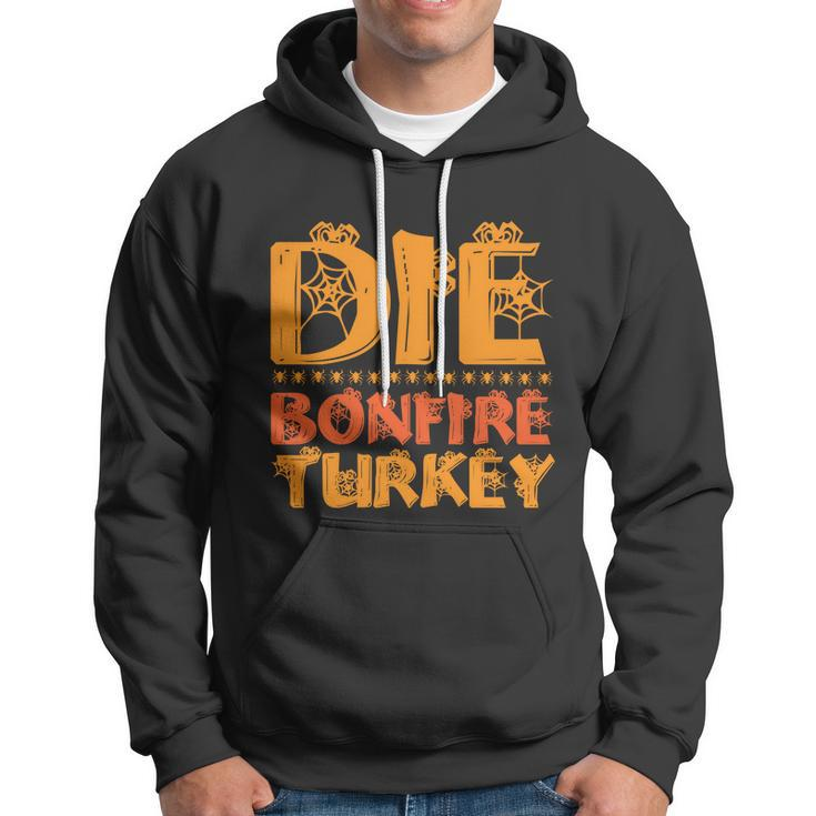 Die Bonfire Turkey Halloween Quote Hoodie