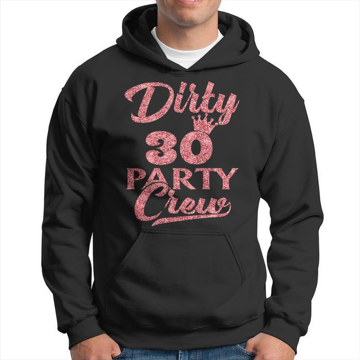 Dirty 30 Crew 30Th Birthday Party Crew Dirty 30 Men Hoodie