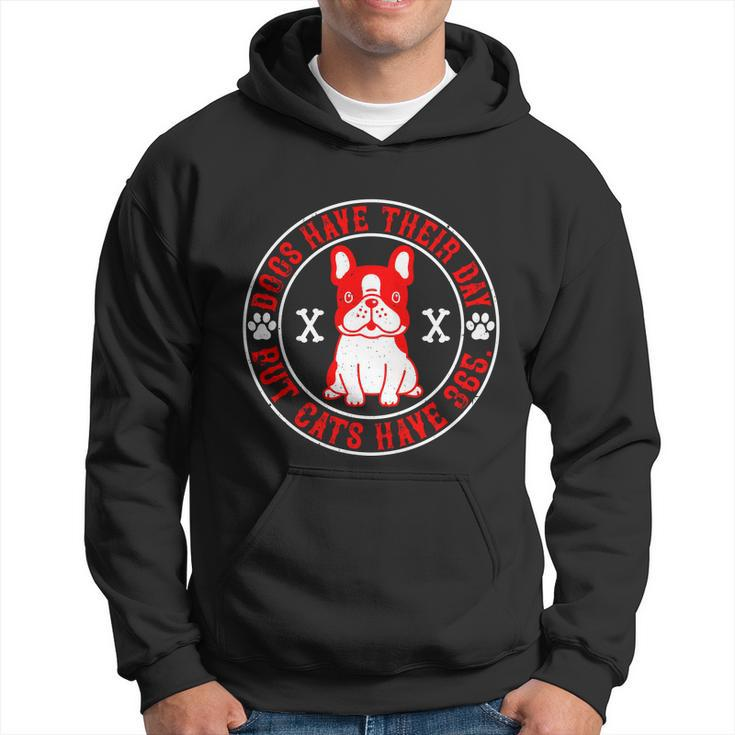 Dogs Have Their Day But Cats Have 365 Dog Lovers Gifts Hoodie