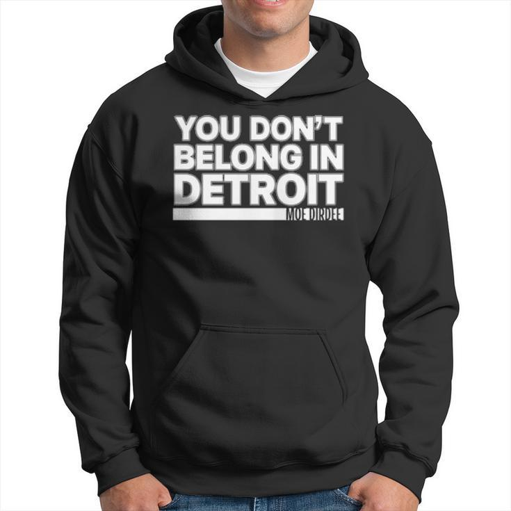 You Dont Belong In Detroit Men Hoodie