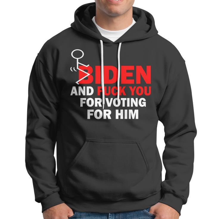 F Biden And FuK You For Voting For Him Hoodie