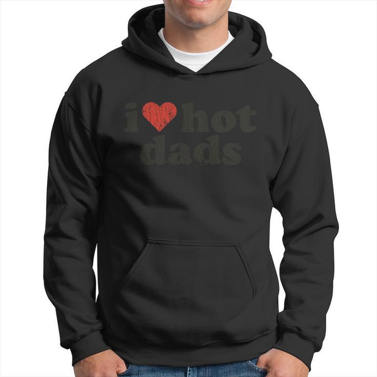 Fathers Day I Love Hot Dads Top Dad Worlds Best Dad Men Hoodie