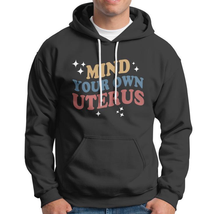 Feminist Mind Your Own Uterus Pro Choice Womens Rights Hoodie