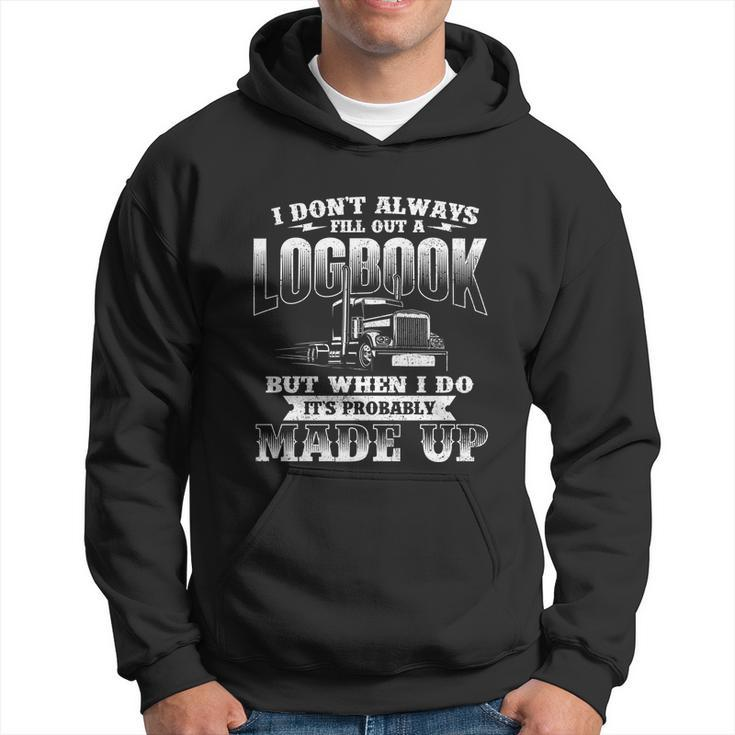 Fill Out A Logbook Gift Semi Truck Driver Trucker Big Rig Gift Hoodie
