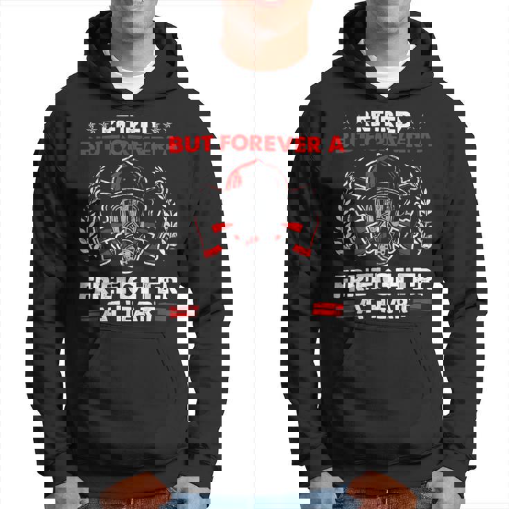 Firefighter Retired But Forever Firefighter At Heart Retirement Hoodie