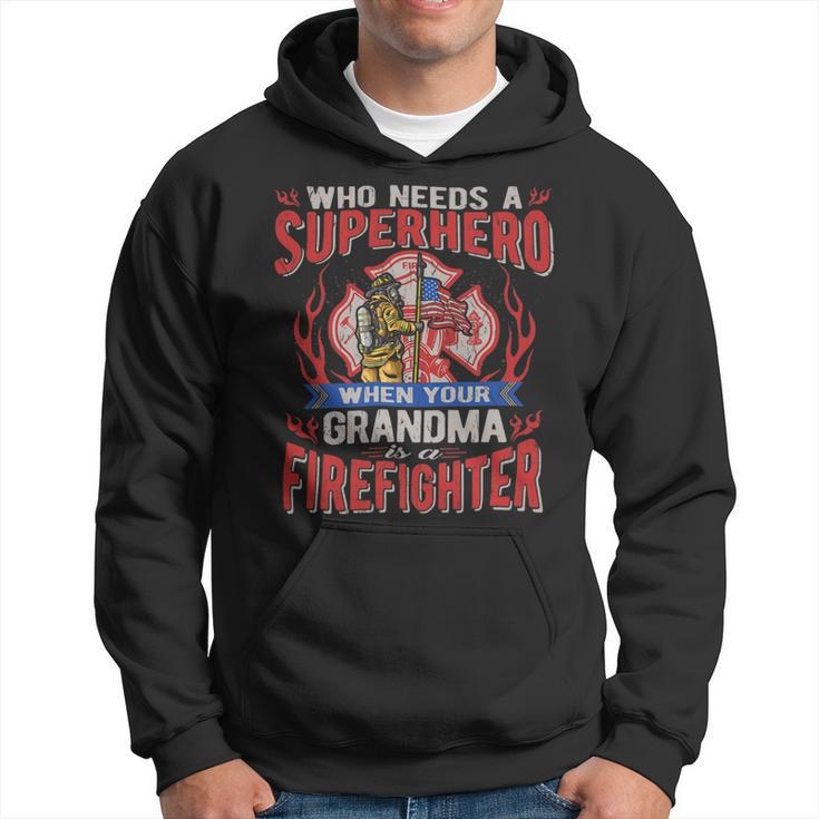 Firefighter Who Needs A Superhero When Your Grandma Is A Firefighter Hoodie