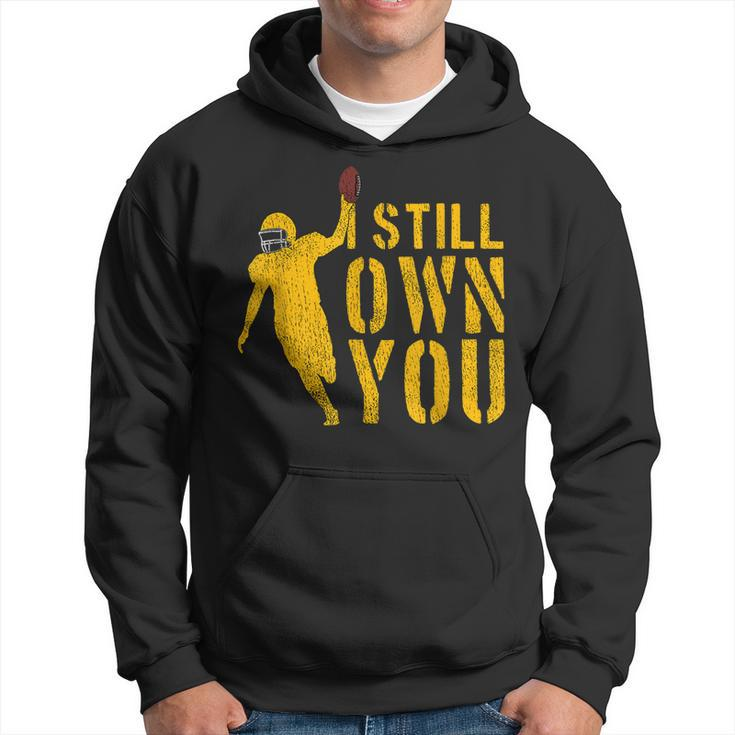 Football Lover I Still Own You Cool American Football Fans Men Hoodie