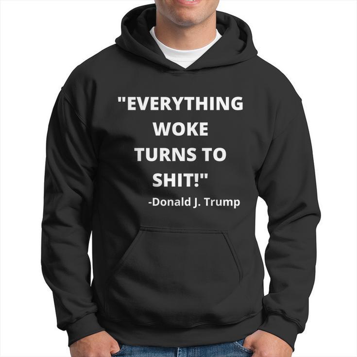 Funny Anti Biden Donald Trump Everything Woke Turns To Shit Uncensored Hoodie