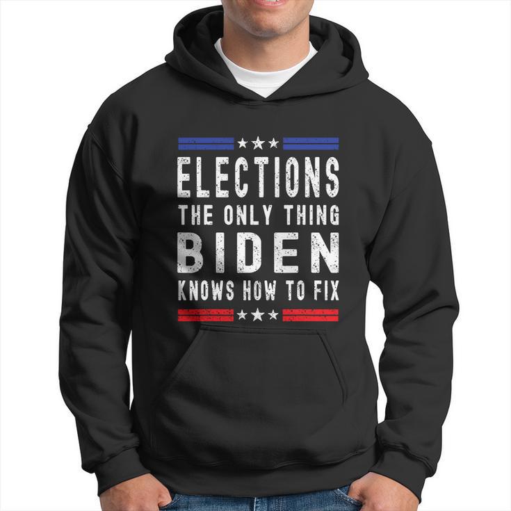 Funny Anti Biden Elections The Only Thing Biden Knows How To Fix Hoodie