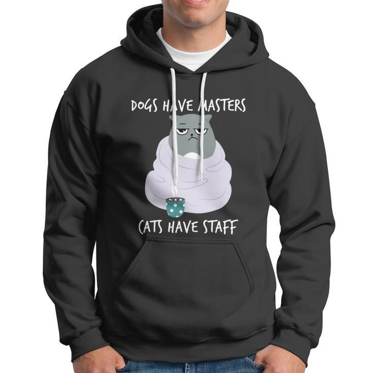 Funny Cat Meme Dogs Have Masters Cats Have Staff Cat Lover Gift V5 Hoodie