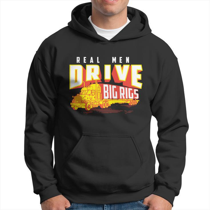 Funny Cool Real Drive Big Rigs For Truck Driver Great Gift Hoodie