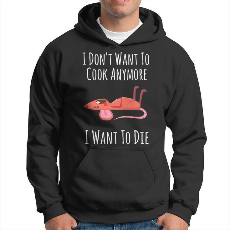 Funny I Dont Want To Cook Anymore I Want To Die   V2 Hoodie