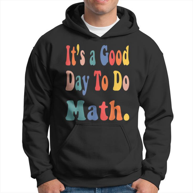 Funny Its A Good Day To Do Math Teachers Back To School  Hoodie