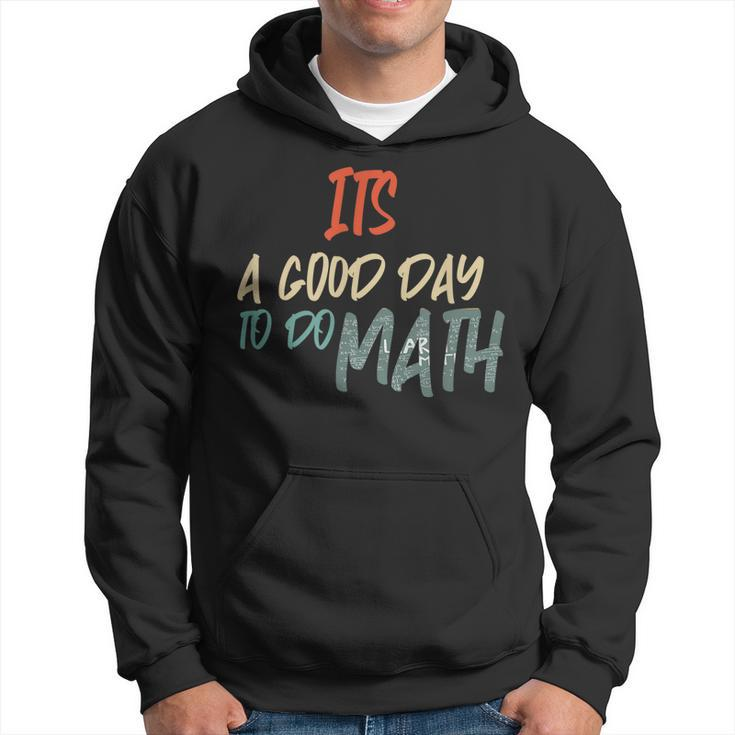 Funny Math Lover Its A Good Day To Do Math Teachers  Hoodie