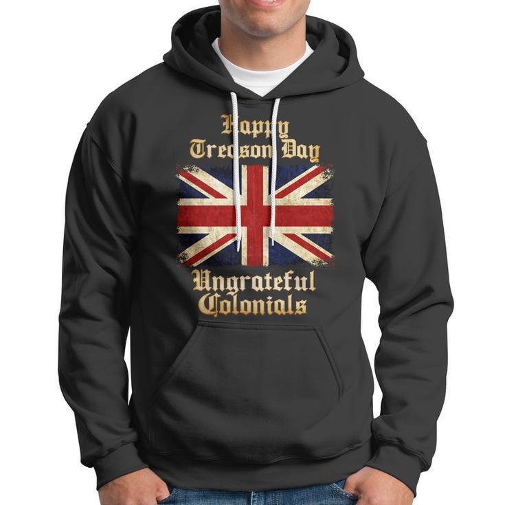 Great Britain Happy Treason Day Ungrateful Colonials Tshirt Hoodie