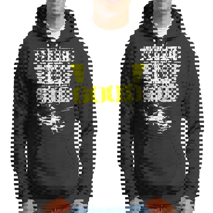 Helicopter Pilot Flight Medic Funny Feeling Good Hoodie