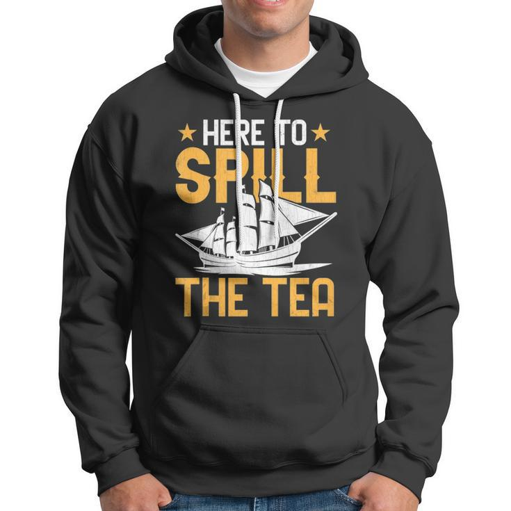 Here To Spill The Tea Usa Independence 4Th Of July Graphic Hoodie