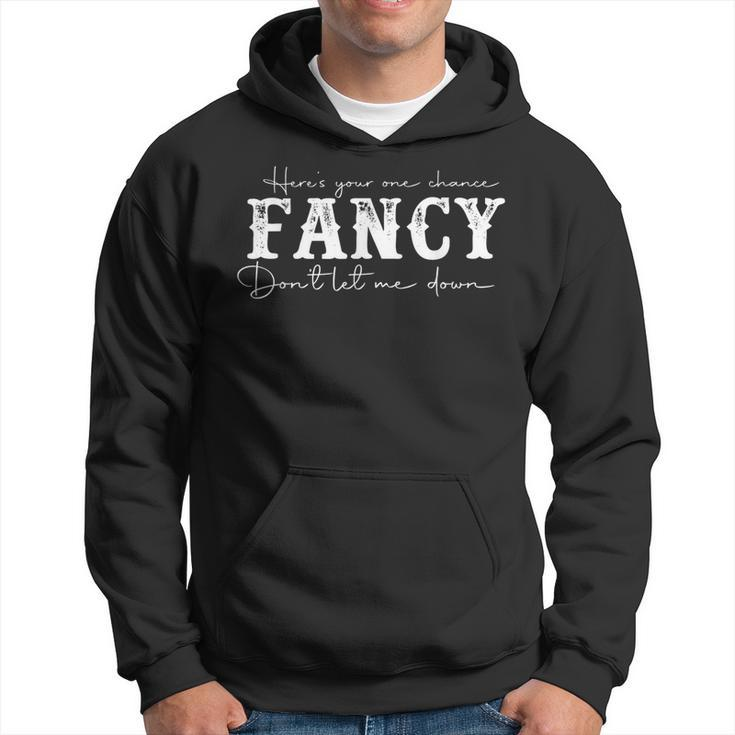 Heres Your One Chance Fancy Dont Let Me Down  Men Hoodie Graphic Print Hooded Sweatshirt