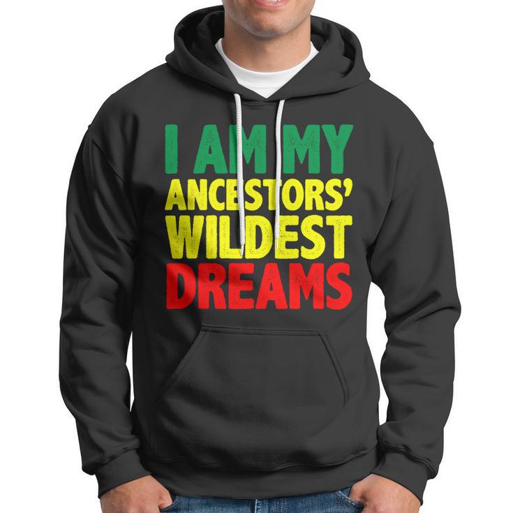 I Am My Ancestor Wildest Dream Hoodie