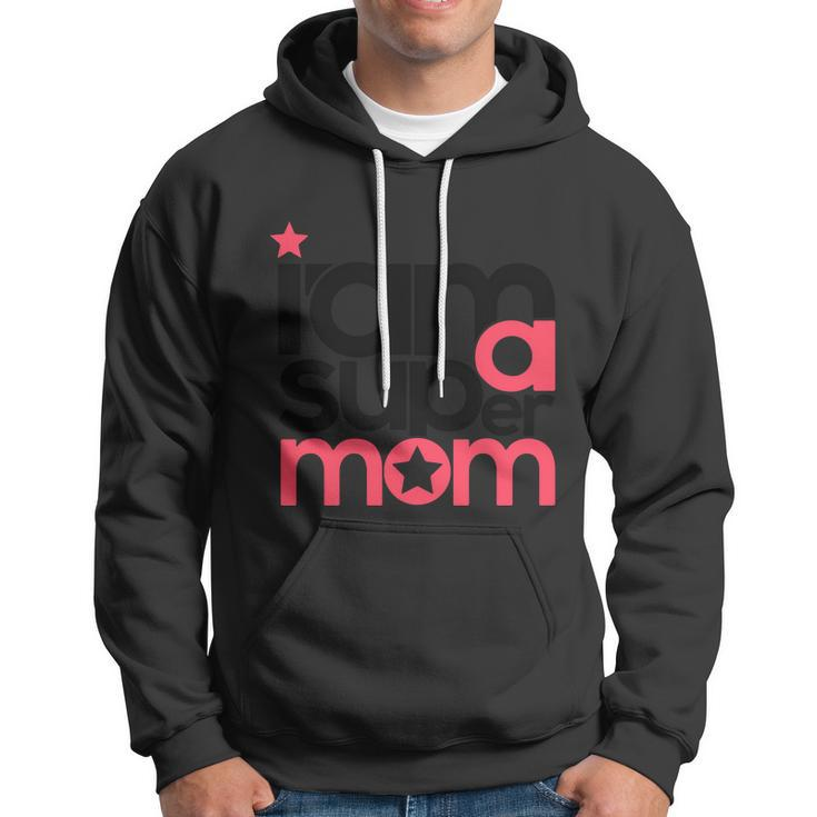 I Am Super Mom Gift For Mothers Day Hoodie