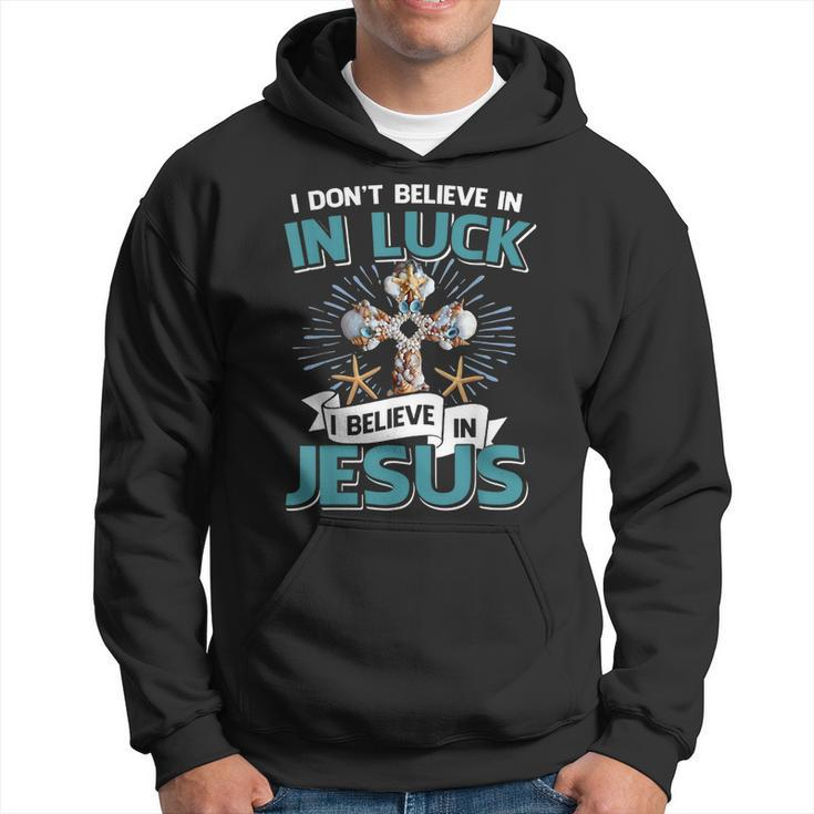 I Don‘T Believe In Luck I Believe In Jesus Christian Cross  Hoodie
