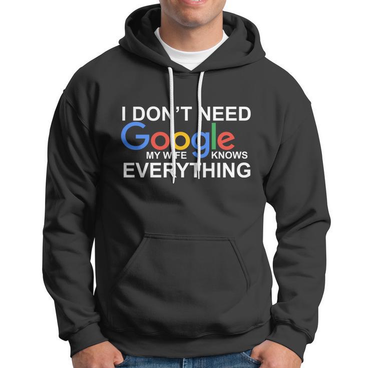 I Dont Need Google My Wife Knows Everything Hoodie