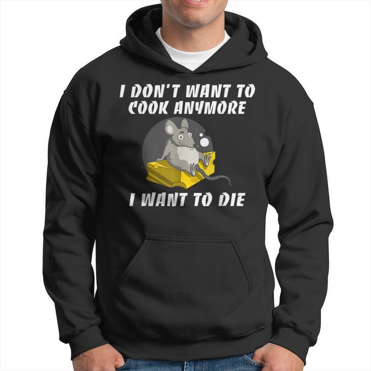 I Dont Want To Cook Anymore I Want To Die Funny Saying Hoodie