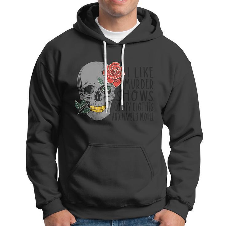 I Like Mudder Shows Comfy Clothes And Maybe 3 People Halloween Quote Hoodie