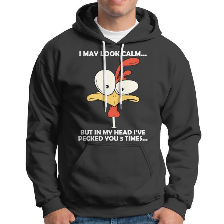 I May Look Calm But In My Head Ive Pecked You 3 Times Tshirt Hoodie