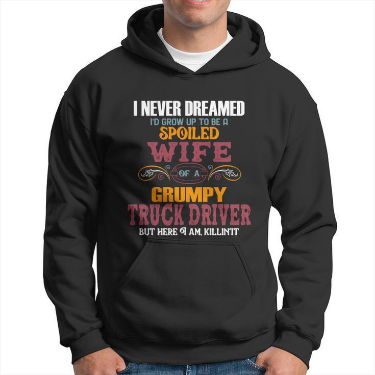 I Never Dreamed Id Grow Up To Be A Spoiled Wife Of A Grumpy Cute Gift Hoodie