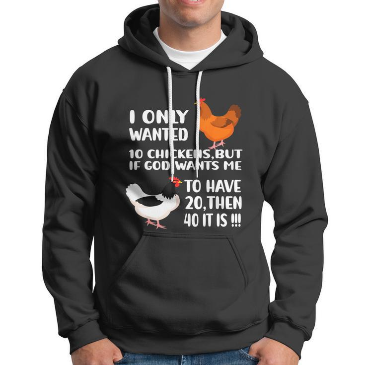 I Only Wanted 10 Chickens But If God Wants Me To Have V2 Hoodie