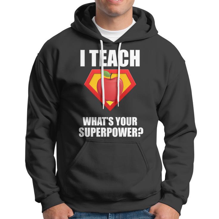 I Teach What Your Superpower Hoodie