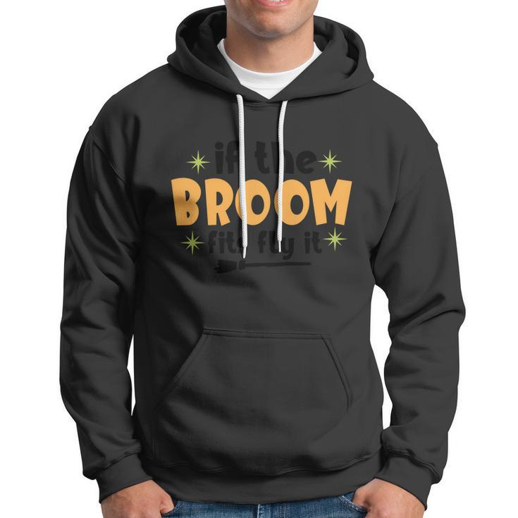 If The Broom Fits Fly It Halloween Quote Hoodie
